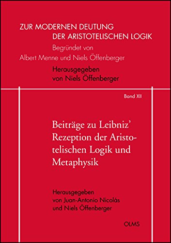 Beiträge zu Leibniz' Rezeption der Aristotelischen Logik und Metaphysik (Zur modernen Deutung der aristotelischen Logik) - Orginal Pdf